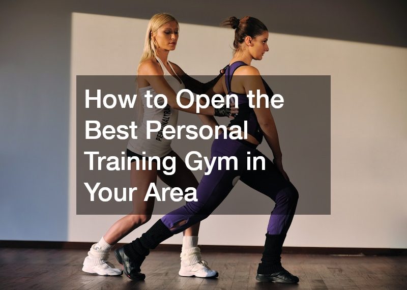 How to Open the Best Personal Training Gym in Your Area